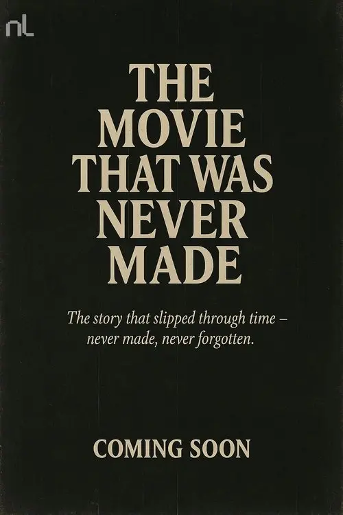 The Movie That Was Never Made