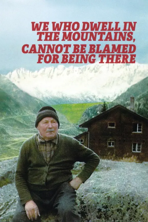 We Who Dwell in the Mountains Cannot Be Blamed for Being There