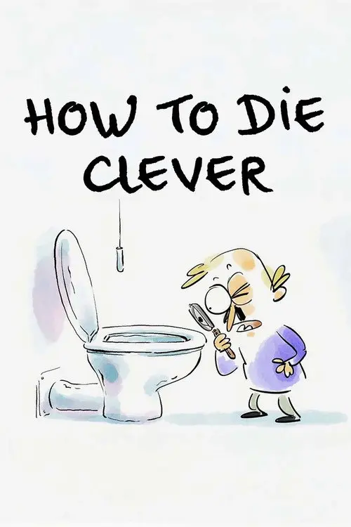 How to Die Clever