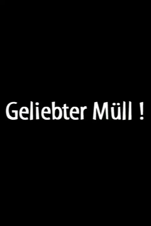 Geliebter Müll!